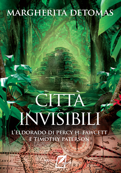 Città invisibili. L'Eldorado di Percy H. Fawcett e Timothy Paterson